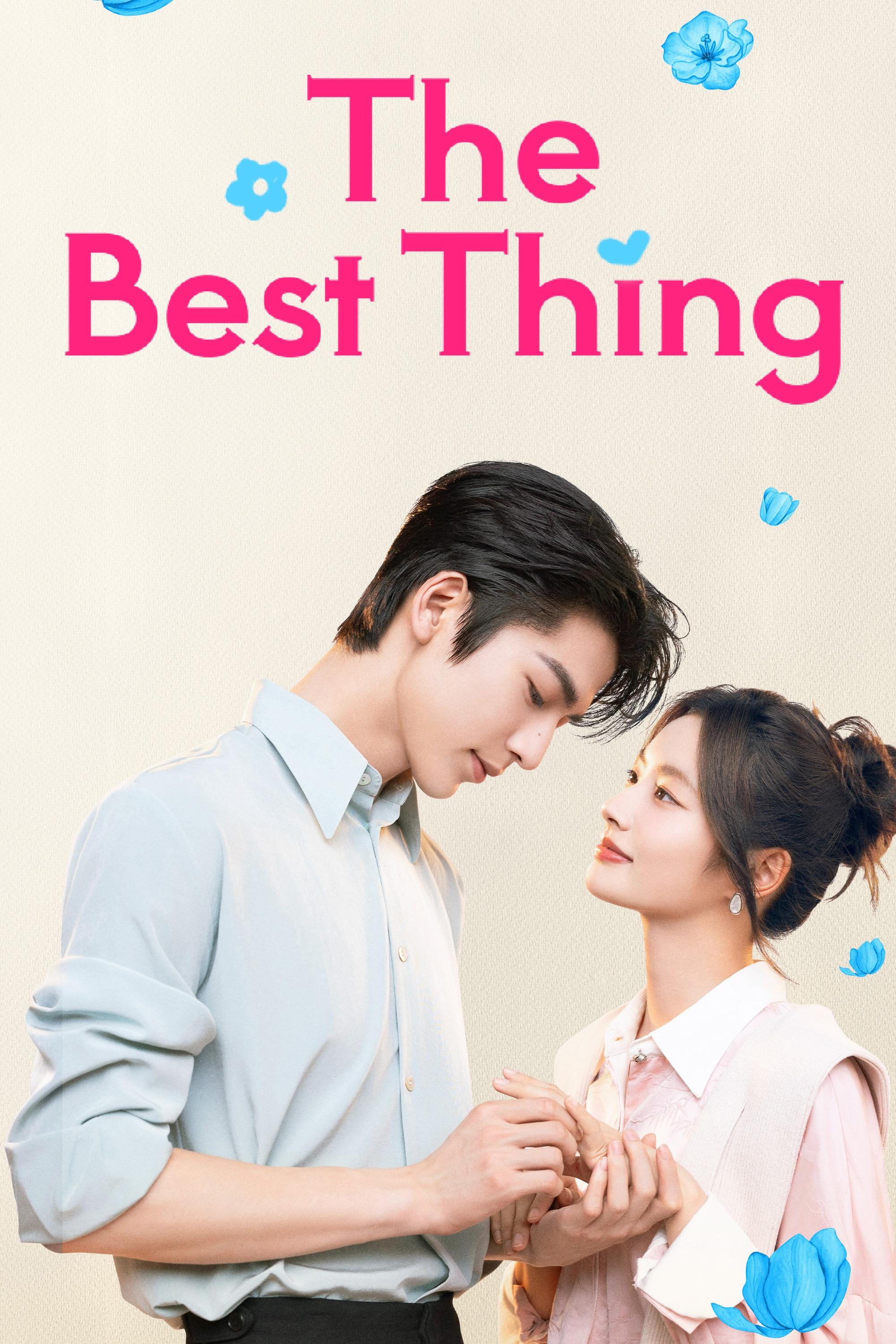 The Best Thing (2025 Chinese Drama)
